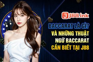 Baccarat là gì? và các thuật ngữ trong bài baccarat