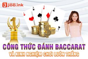 Công thức đánh baccarat và kinh nghiệm chơi luôn thắng