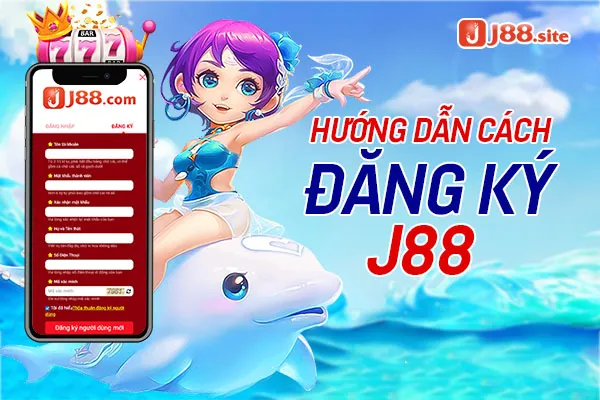 Hướng dẫn đăng ký J88 trên mọi thiết bị