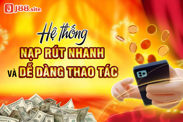Giới thiệu J88 – nhà cái sở hữu hệ thống nạp rút tiền chất lượng