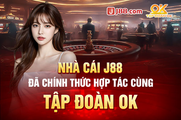 nha-cai-j88-hop-tac-cung-tap-doan-ok